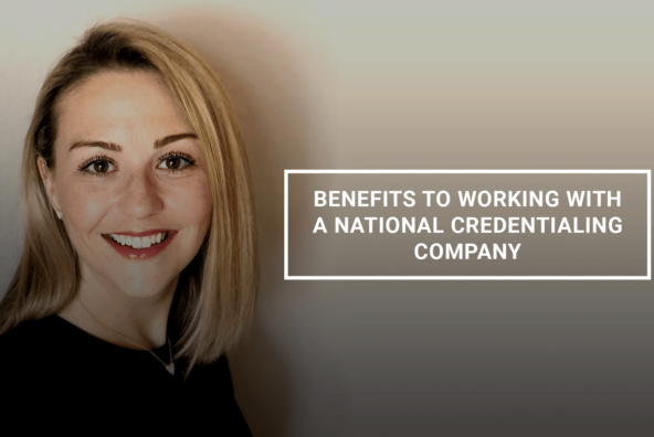 Benefits to Working with a National Credentialing Company