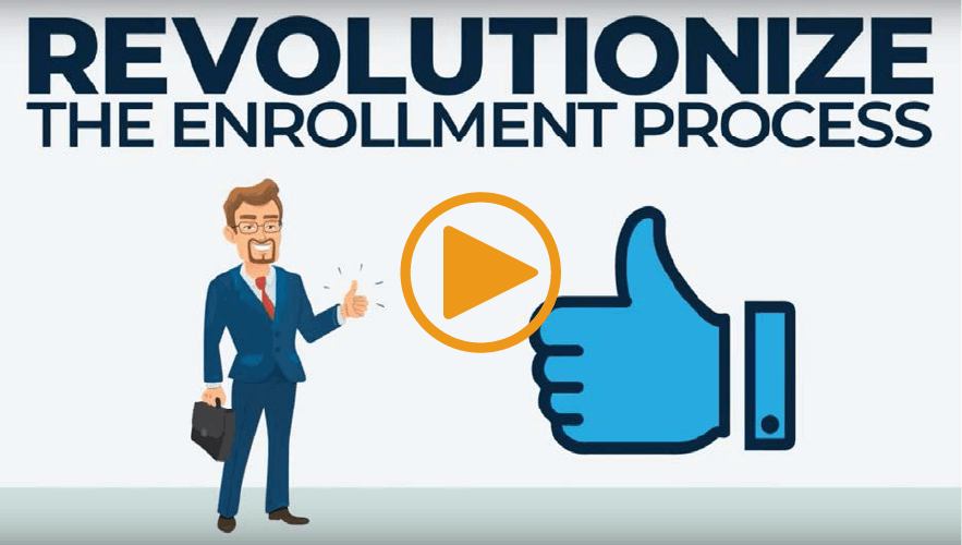 Revolutionize the Enrollment Process