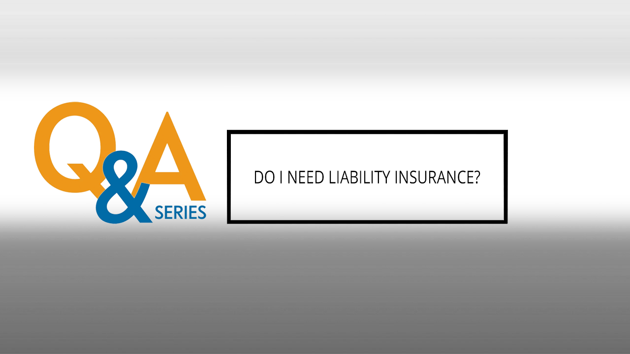 Do I Need Liability Insurance?